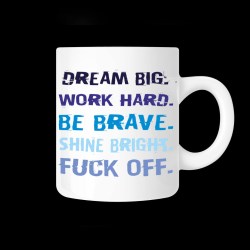 koupa_me_afierosi_dream_big_work_hard_be_brave_shine_bright_fuck_off_02.191.211